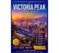 Victoria Peak Travel Guide 2026: Discover Skyline Views, Hidden Trails & Luxury Experiences with Local Tips, Peak Tram Hacks and Smart Hong Kong Itineraries