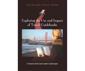 Victoria Peel Anders Sø Exploring the Use and Impact of Travel Guid (Tascabile)