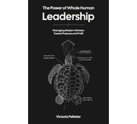 Victoria Pelletier The Power of Whole Human Leadership (Tascabile)