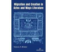 Victoria R. Brick Migration and Creation in Aztec and Maya literatu (Tascabile)