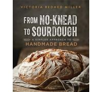 Victoria Redhed Miller From No-knead to Sourdough (Tascabile)