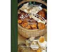 Victoria Romanoff Mushroom Foraging and Feasting (Copertina rigida)