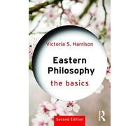 Victoria S. Harrison Eastern Philosophy: The Basics (Tascabile) Basics