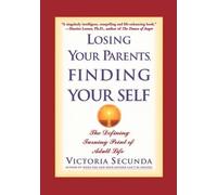 Victoria Secunda Losing Your Parents, Finding Your Self (Tascabile)