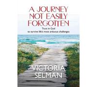 Victoria Selman A Journey Not Easily Forgotten (Tascabile)