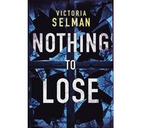 Victoria Selman Nothing to Lose (Tascabile) Ziba MacKenzie
