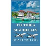 VICTORIA SEYCHELLES Guía de viajes 2026
