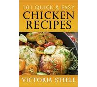 Victoria Steele 101 Quick & Easy Chicken Recipes (Tascabile)
