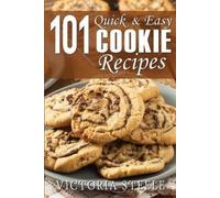 Victoria Steele 101 Quick & Easy Cookie Recipes (Tascabile) Cooking 101 Cookbook