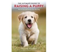 Victoria Stilwell The Ultimate Guide to Raising a Puppy (Tascabile)