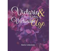 Victoria & The Writers of Victorian Age