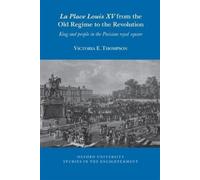 Victoria Thomps La Place Louis XV from the Old Regime to the Revolut (Tascabile)