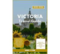 Victoria Travel Guide 2025/2026: Discover British Columbia’s Coastal Capital: History, Culture, Nature & Local Secrets for Your Perfect Island Getaway