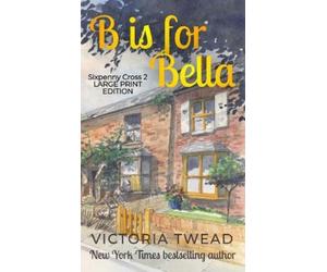 Victoria Twead B is for Bella - Large Print (Copertina rigida) Sixpenny Cross