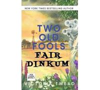 Victoria Twead Two Old Fools Fair Dinkum (Copertina rigida) Old Fools