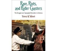 Victoria W. Wolcott Race, Riots, and Roller Coasters (Tascabile)