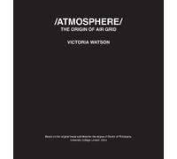 Victoria Watson /ATMOSPHERE/ The Origin of Air Grid (Copertina rigida)