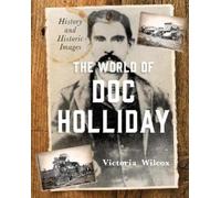 Victoria Wilcox The World of Doc Holliday (Copertina rigida)