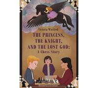 The Princess, the Knight, and the Lost God: A Chess Story: 1