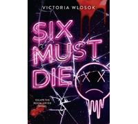 Victoria Wlosok Six Must Die (Copertina rigida)