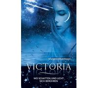 VICTORIA: Wo Schatten und Licht sich berühren: 1