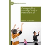 Victoria Wynne- Choreographing Intersubjectivity in Performan (Copertina rigida)