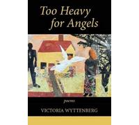 Victoria Wyttenberg Too Heavy for Angels (Tascabile)