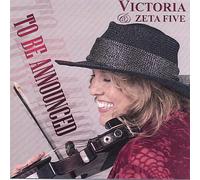 Victoria & Zeta Five - To Be Announced