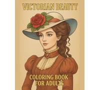 VICTORIAN BEAUTY: Exquisite Ladies, Hairstyles & Accessories - Detailed Victorian Era Coloring Book for Adults: 80 Single-Sided Intricate Victorian ... Details, Jewelry & Romantic Era Aesthetics