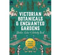 Victorian Botanicals & Enchanted Gardens Sticker, Color & Activity Book: Over 500 Unique Stickers