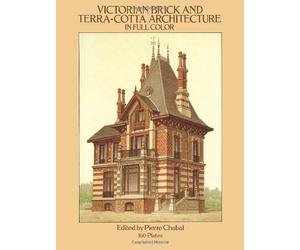 Victorian Brick and Terra-Cotta Architecture in Full Color/160 Plates
