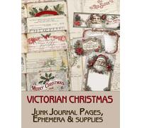 Victorian Christmas Junk Journal Pages & Ephemera: for Scrapbooking, Collage and Paper Crafts, Art Journaling