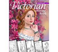 Victorian Coloring Book. Grayscale: Coloring Book for Adults