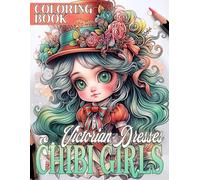 Victorian Dresses Chibi Girls Coloring Book: Cute Anime Chibi Girls Coloring Pages with Historical British Victorian Era Fashion for Adults and Kids Relaxation and Fun