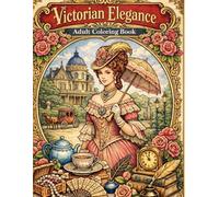 Victorian Elegance: 40 Refined Historical Coloring Pages Inspired by the Victorian Era