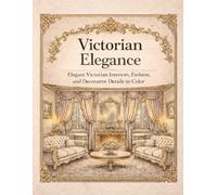 Victorian Elegance Coloring Book: 30 unique Victorian Era coloring pages