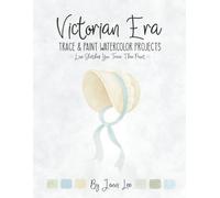Victorian Era: Trace and Paint Watercolor Projects
