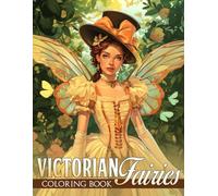 Victorian Fairies Coloring Book: Enchanted Coloring pages featuring Magical Fairy Realms and Elf Illustrations for Teens and Adults Creative Fun