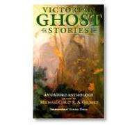 Victorian Ghost Stories: An Oxford Anthology