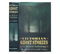 Victorian ghost stories : an Oxford anthology / selected and introduced by Michael Cox and R. A. Gilbert