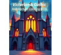 Victorian & Gothic Architecture Coloring Book: An Adult Coloring Book Featuring 50 Hand-Drawn Illustrations of Majestic Manors, Spooky Castles, ... Details for Relaxation and Stress Relief