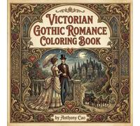 Victorian Gothic Romance Coloring Book: A Gothic Romance Coloring Journey Through Windswept Moors and Timeless Love