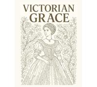 Victorian Grace: A Coloring Book Featuring Relaxing Outfits & Classic Designs
