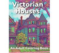 Victorian Houses: An Adult Coloring Book