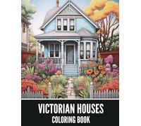 Victorian Houses Coloring Book For Adults: Stress Relief and Relaxation For Architecture Lovers
