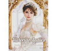 Victorian Ladies Coloring Book for Teens and Adults: A Relaxing Journey Through 19th Century Style