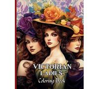 Victorian Ladies Coloring Book: Romantic Victorian Portraits for Stress Relief & Creativity