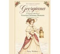 Victorian Ladies: Georgiana: A Victorian Christmas Coloring Book