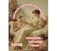 Victorian Mothers and Children: 2026 Calendar + Coloring Book