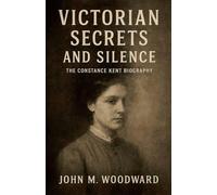 Victorian Secrets and Silence: The Constance Kent Biography
